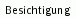 Besichtigung