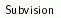Subvision